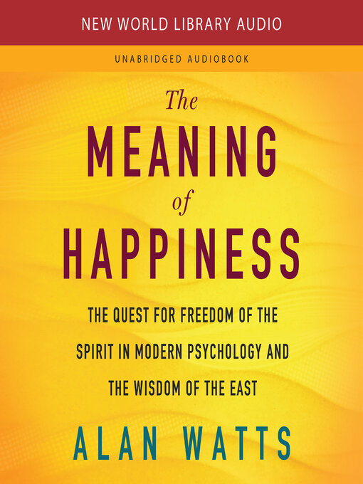Title details for The Meaning of Happiness by Alan Watts - Available
